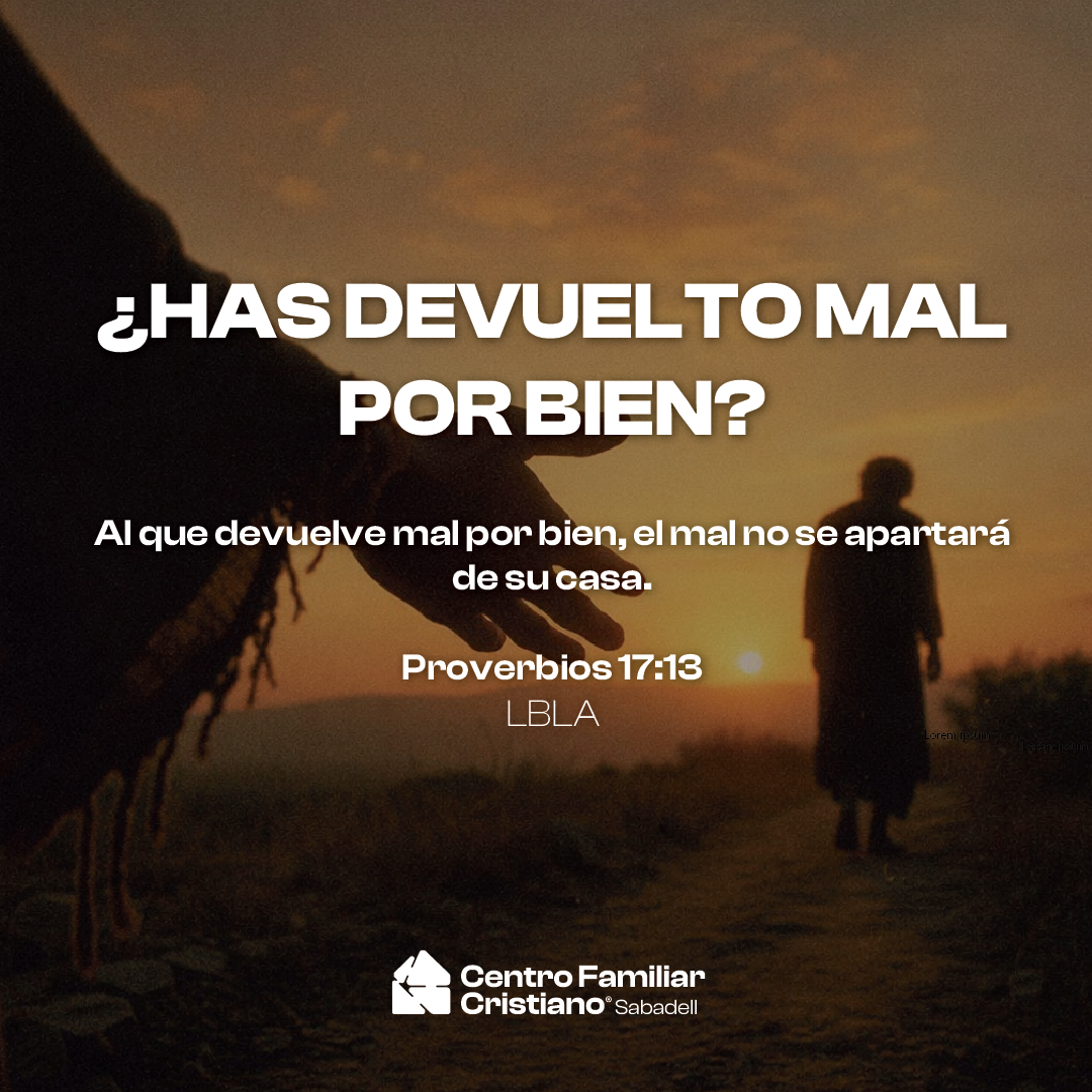 ¿HAS DEVUELTO MAL POR BIEN?